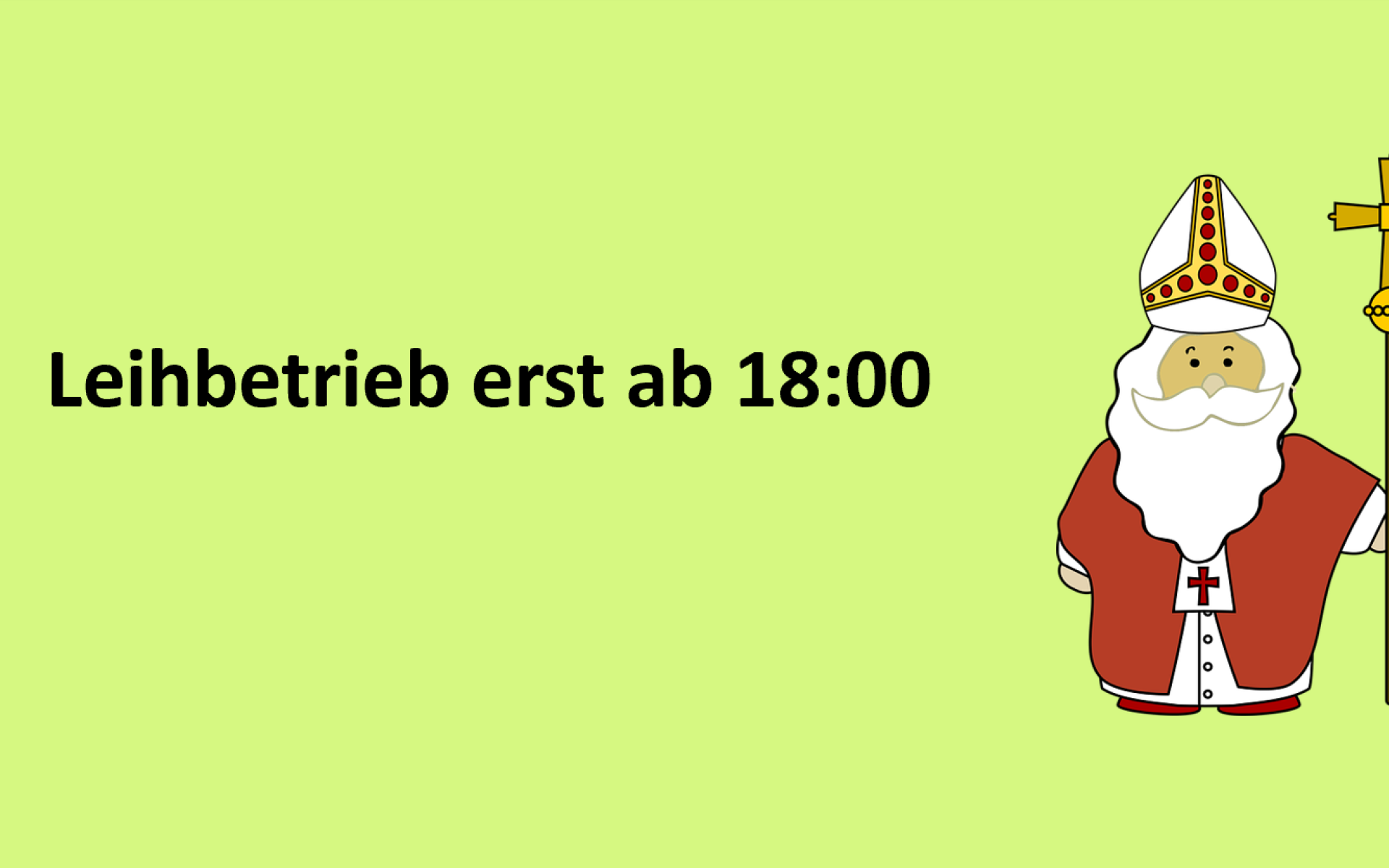 Leihdienst erst ab 18:00 wegen Nikolausfeier in der Bibliothek